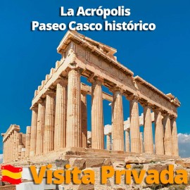 Visita PRIVADA Acrópolis y Paseo Casco histórico en español 4h